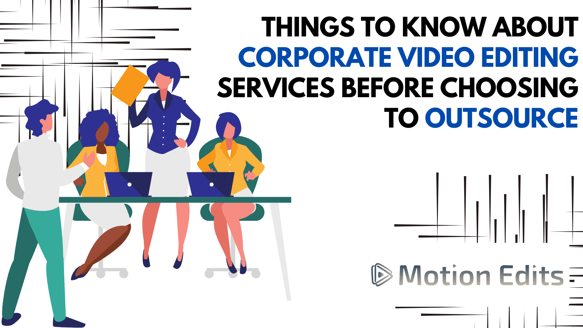 Things to Know About Corporate Video Editing Services Before Choosing to Outsource