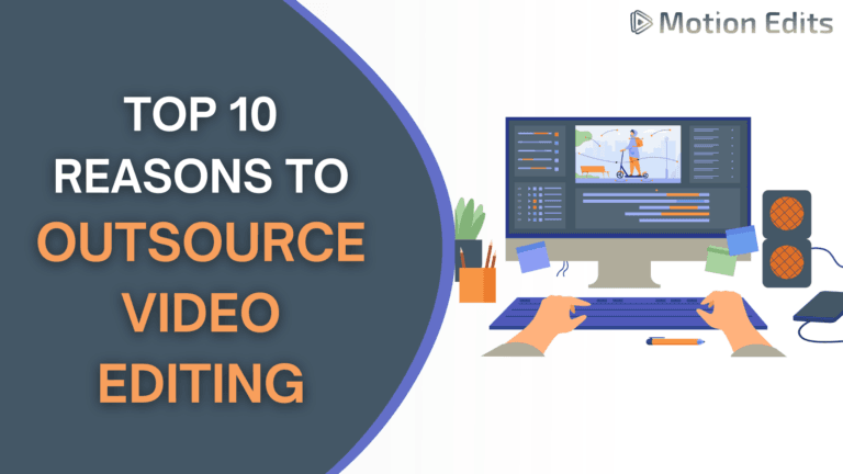 Top 10 Reasons to Outsource Video Editing